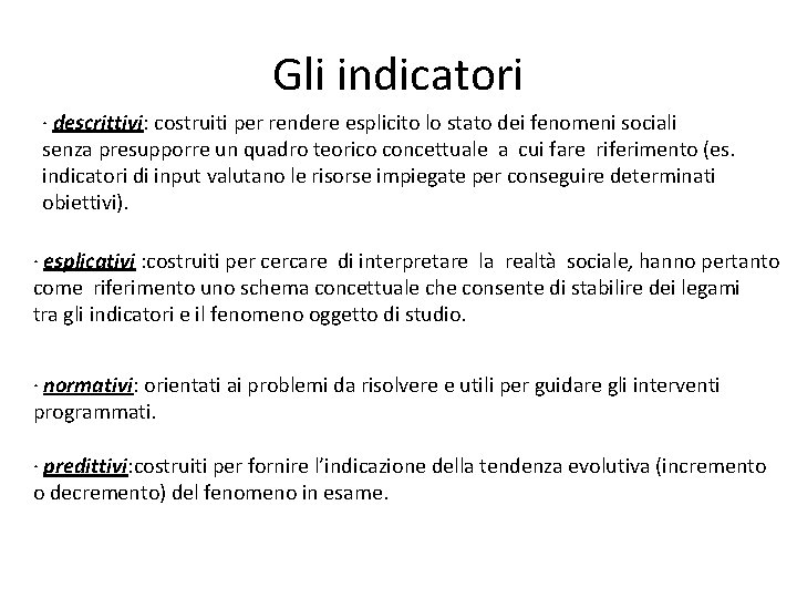 Gli indicatori · descrittivi: costruiti per rendere esplicito lo stato dei fenomeni sociali senza