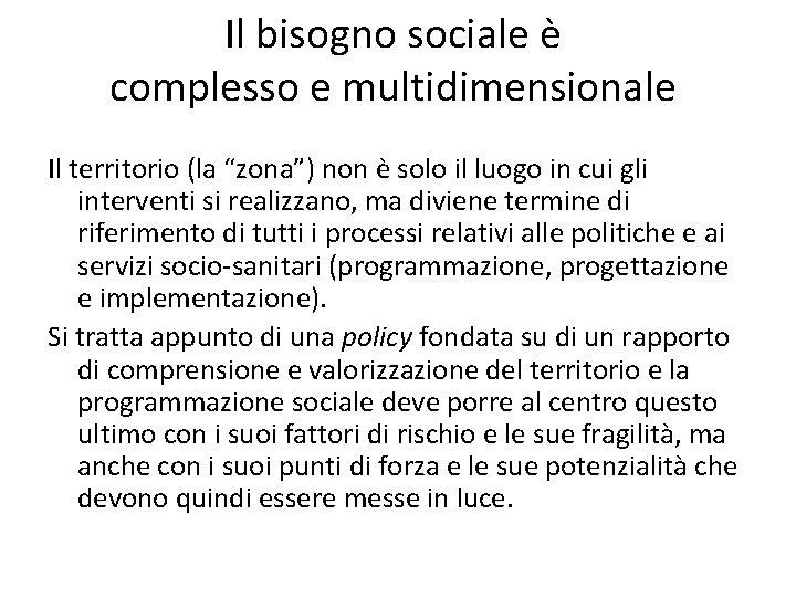 Il bisogno sociale è complesso e multidimensionale Il territorio (la “zona”) non è solo
