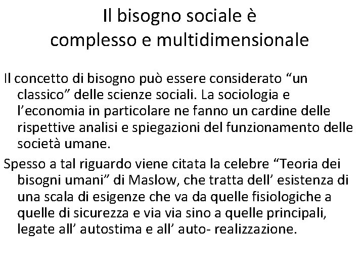 Il bisogno sociale è complesso e multidimensionale Il concetto di bisogno può essere considerato