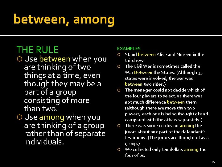 between, among THE RULE Use between when you are thinking of two things at