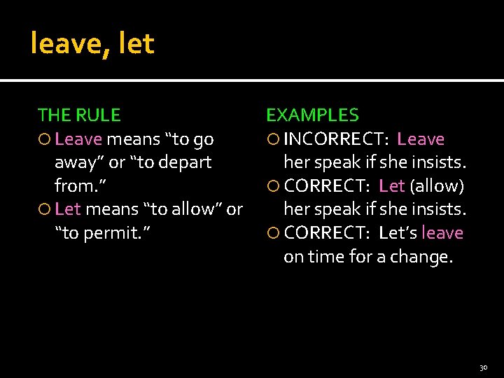 leave, let THE RULE Leave means “to go away” or “to depart from. ”