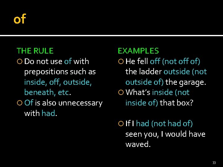 of THE RULE Do not use of with prepositions such as inside, off, outside,