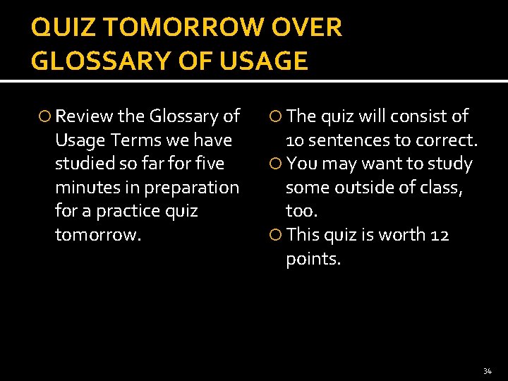 QUIZ TOMORROW OVER GLOSSARY OF USAGE Review the Glossary of Usage Terms we have