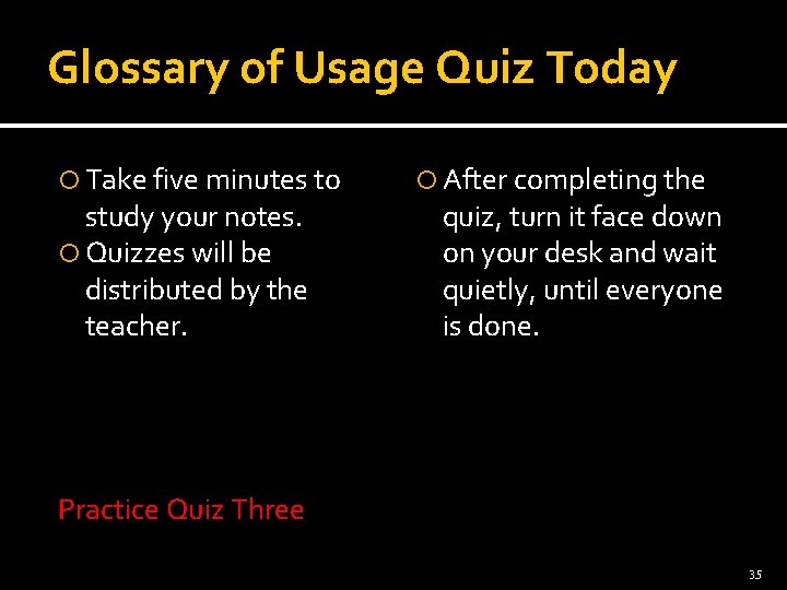 Glossary of Usage Quiz Today Take five minutes to study your notes. Quizzes will