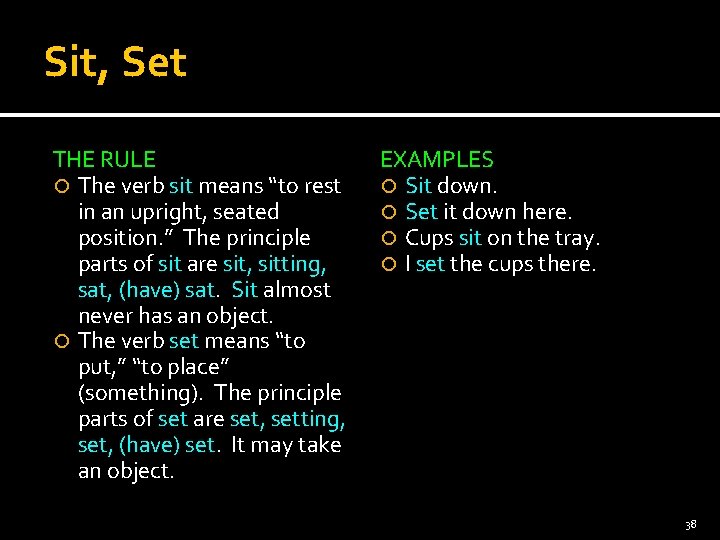 Sit, Set THE RULE The verb sit means “to rest in an upright, seated