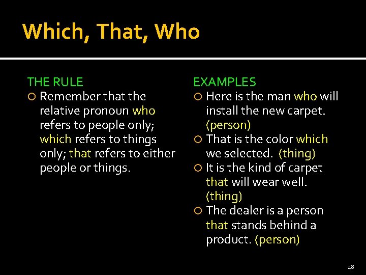 Which, That, Who THE RULE Remember that the relative pronoun who refers to people