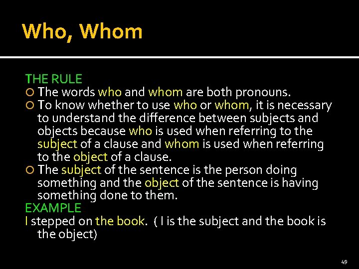 Who, Whom THE RULE The words who and whom are both pronouns. To know