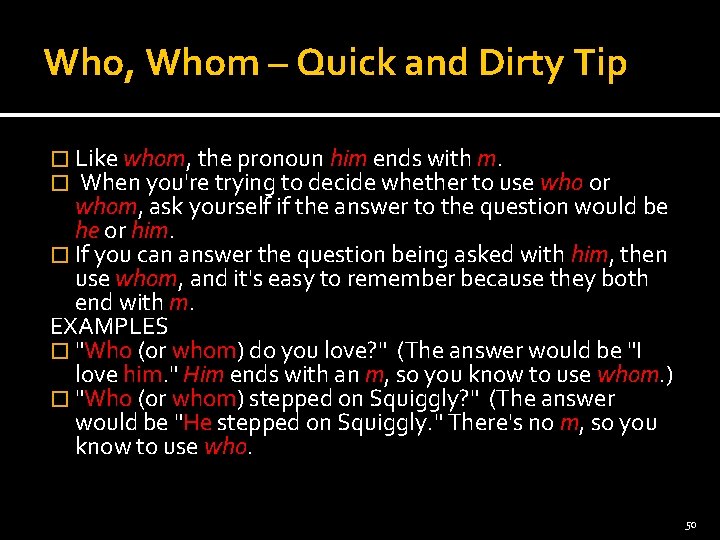 Who, Whom – Quick and Dirty Tip � Like whom, the pronoun him ends
