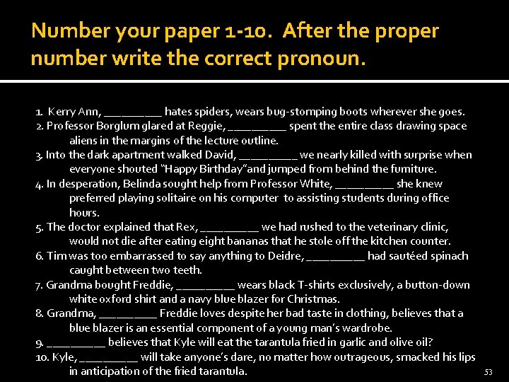 Number your paper 1 -10. After the proper number write the correct pronoun. 1.