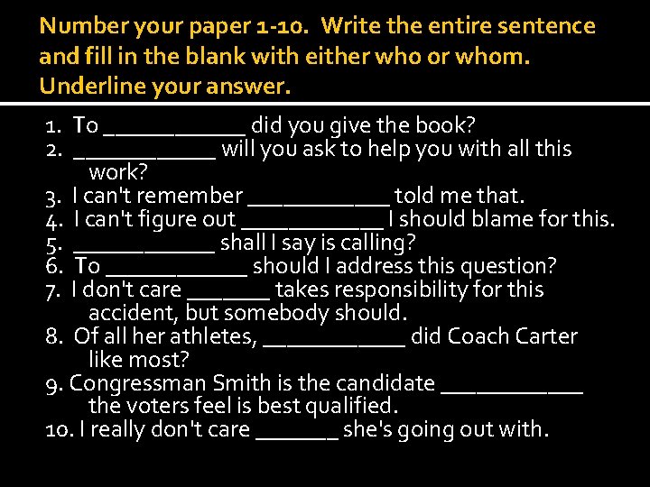 Number your paper 1 -10. Write the entire sentence and fill in the blank