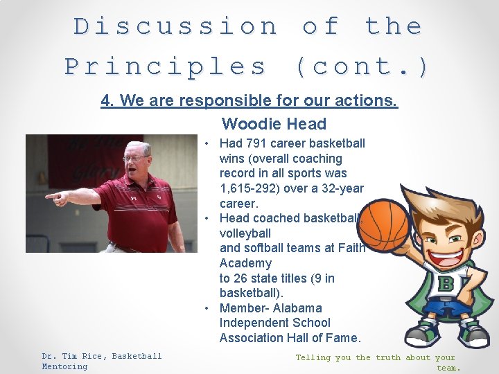 Discussion of the Principles (cont. ) 4. We are responsible for our actions. Woodie