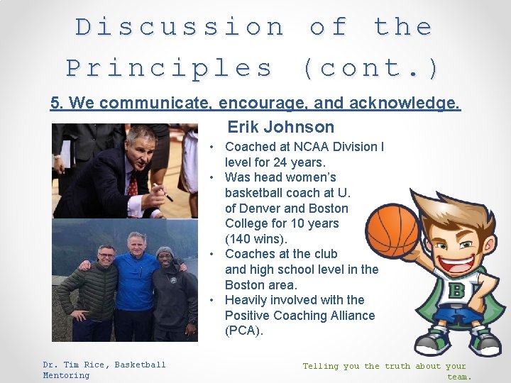 Discussion of the Principles (cont. ) 5. We communicate, encourage, and acknowledge. Erik Johnson