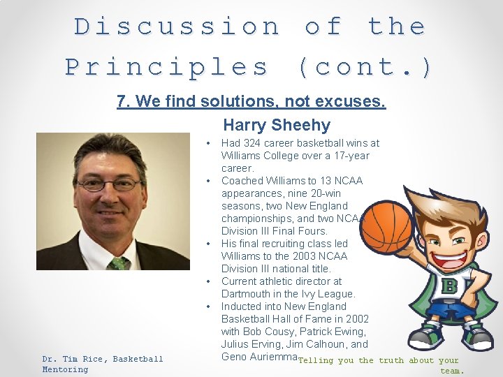 Discussion of the Principles (cont. ) 7. We find solutions, not excuses. Harry Sheehy