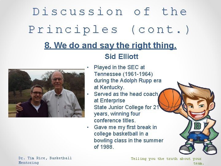 Discussion of the Principles (cont. ) 8. We do and say the right thing.