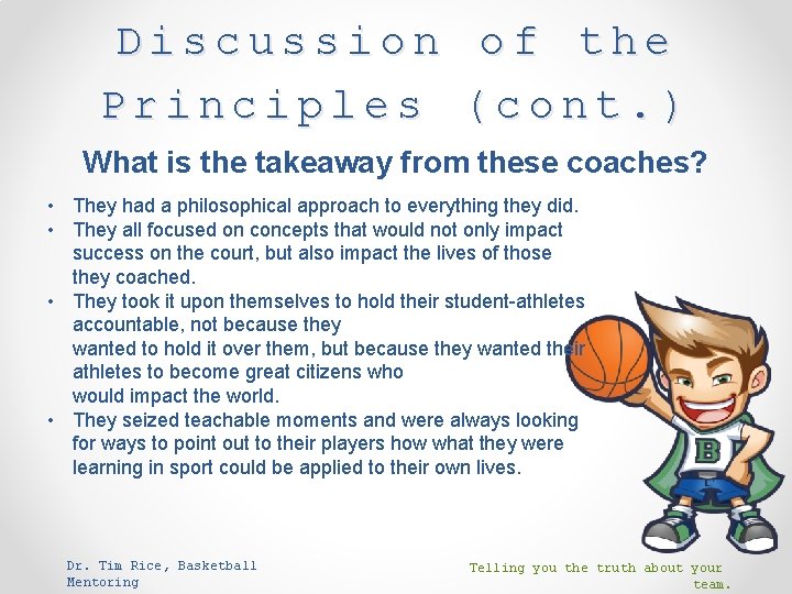Discussion of the Principles (cont. ) What is the takeaway from these coaches? •