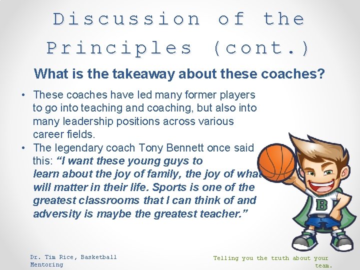 Discussion of the Principles (cont. ) What is the takeaway about these coaches? •