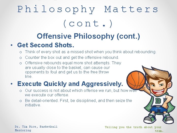Philosophy Matters (cont. ) Offensive Philosophy (cont. ) • Get Second Shots. o Think