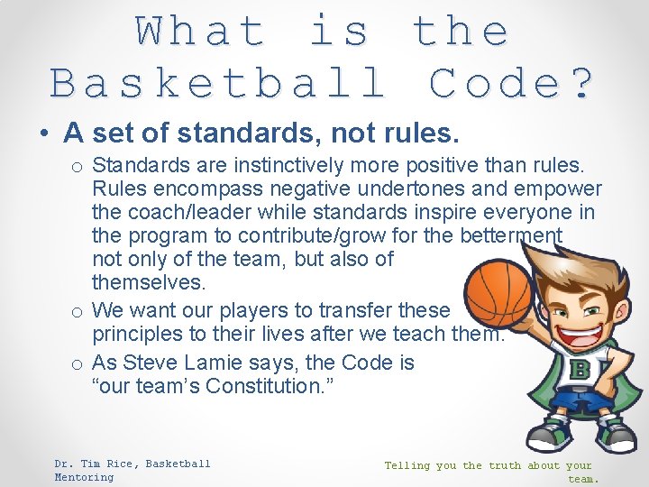 What is the Basketball Code? • A set of standards, not rules. o Standards