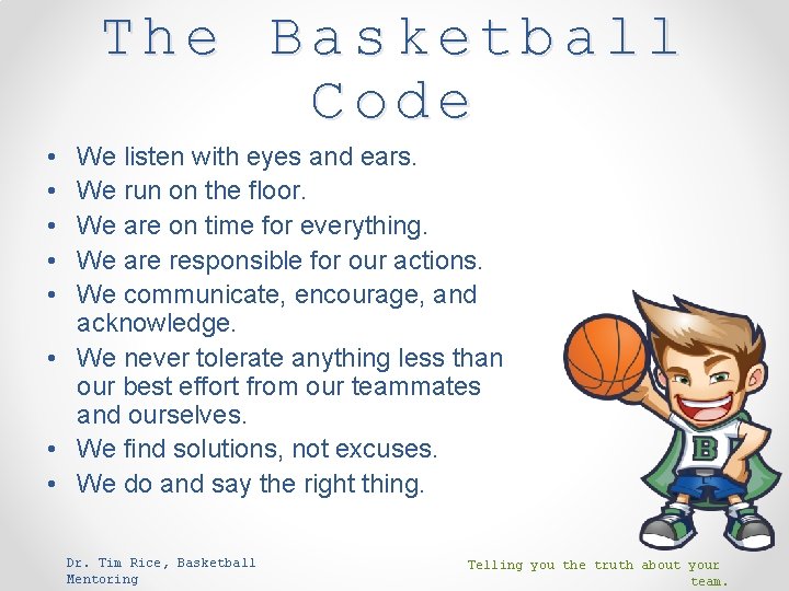 The Basketball Code • • • We listen with eyes and ears. We run