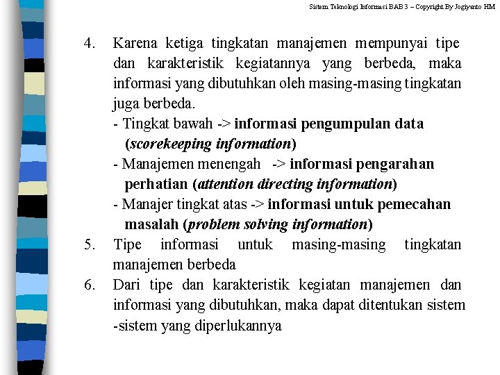 Sistem Teknologi Informasi BAB 3 – Copyright By Jogiyanto HM 4. 5. 6. Karena