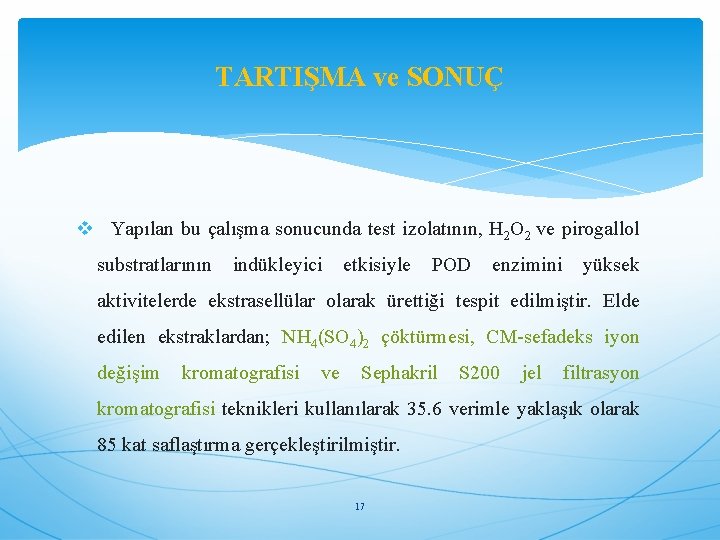 TARTIŞMA ve SONUÇ v Yapılan bu çalışma sonucunda test izolatının, H 2 O 2