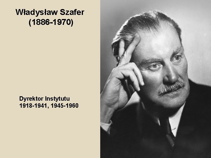 Władysław Szafer (1886 -1970) Dyrektor Instytutu 1918 -1941, 1945 -1960 