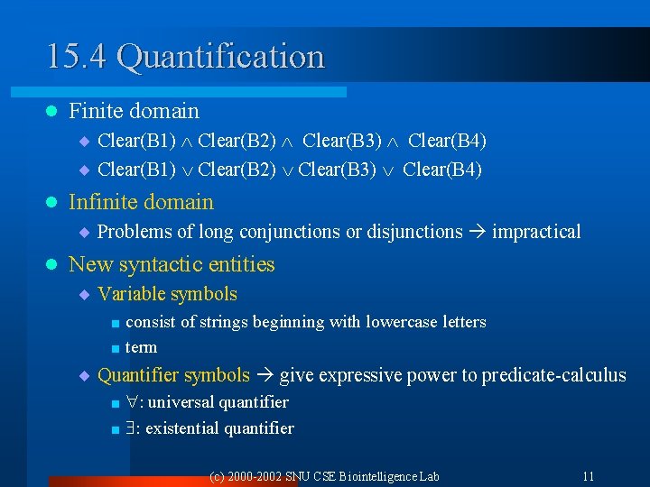 15. 4 Quantification l Finite domain ¨ Clear(B 1) Clear(B 2) Clear(B 3) Clear(B