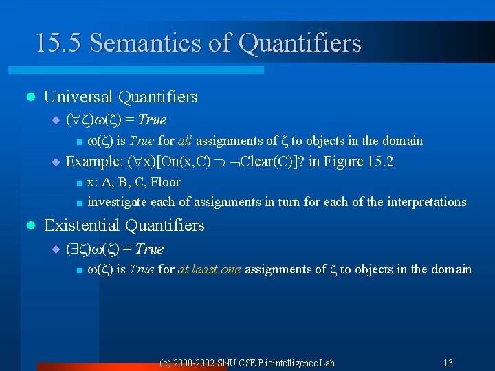 15. 5 Semantics of Quantifiers l Universal Quantifiers ¨ ( ) = True <