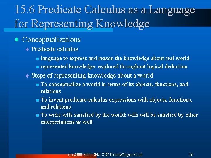 15. 6 Predicate Calculus as a Language for Representing Knowledge l Conceptualizations ¨ Predicate