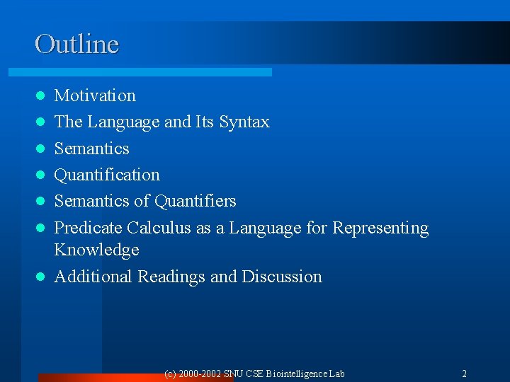 Outline l l l l Motivation The Language and Its Syntax Semantics Quantification Semantics