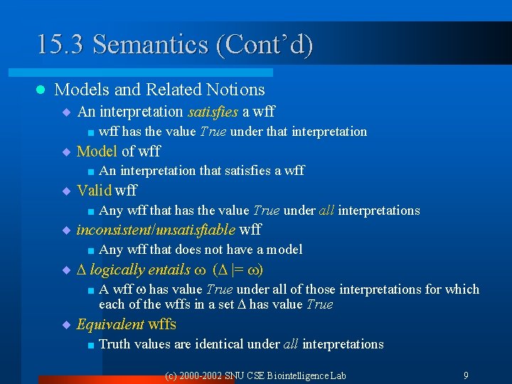 15. 3 Semantics (Cont’d) l Models and Related Notions ¨ An interpretation satisfies a