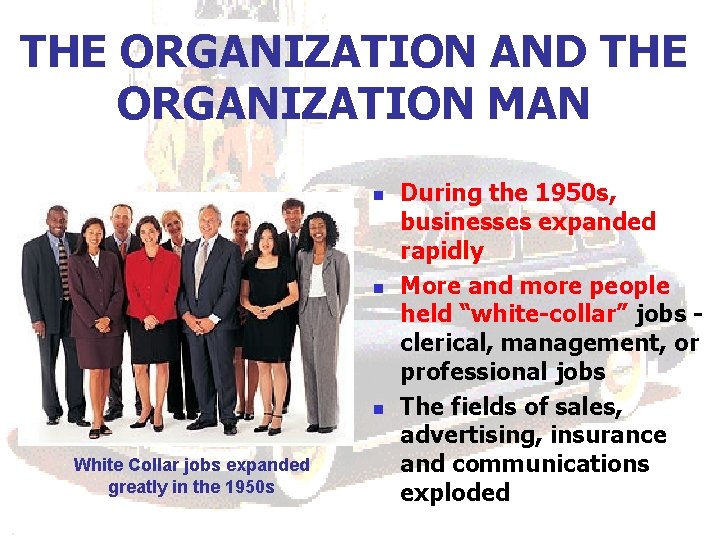 THE ORGANIZATION AND THE ORGANIZATION MAN n n n White Collar jobs expanded greatly