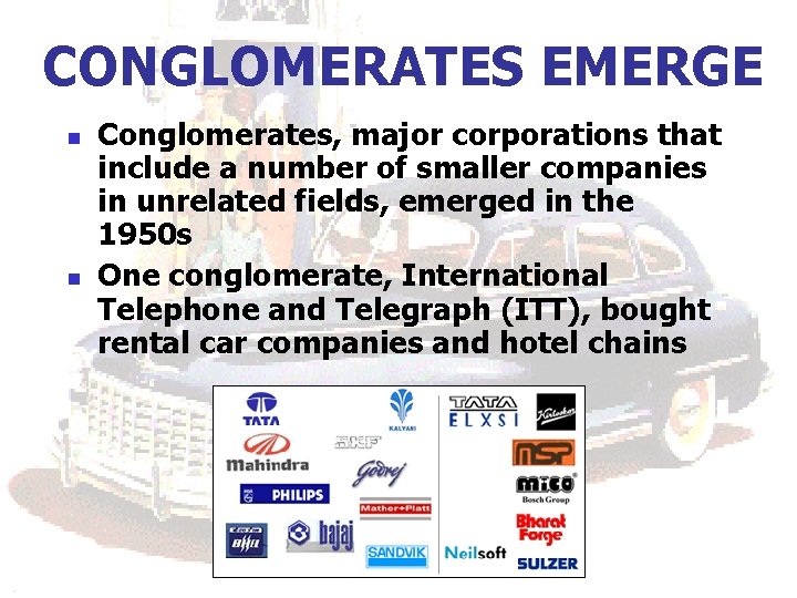 CONGLOMERATES EMERGE n n Conglomerates, major corporations that include a number of smaller companies