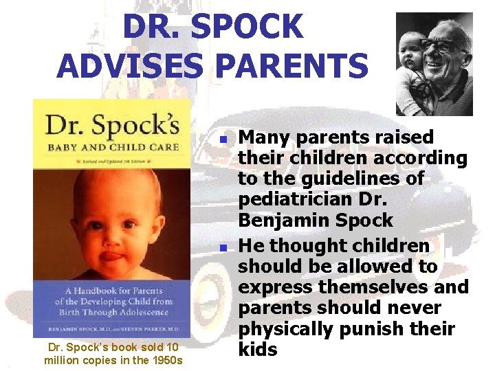 DR. SPOCK ADVISES PARENTS n n Dr. Spock’s book sold 10 million copies in