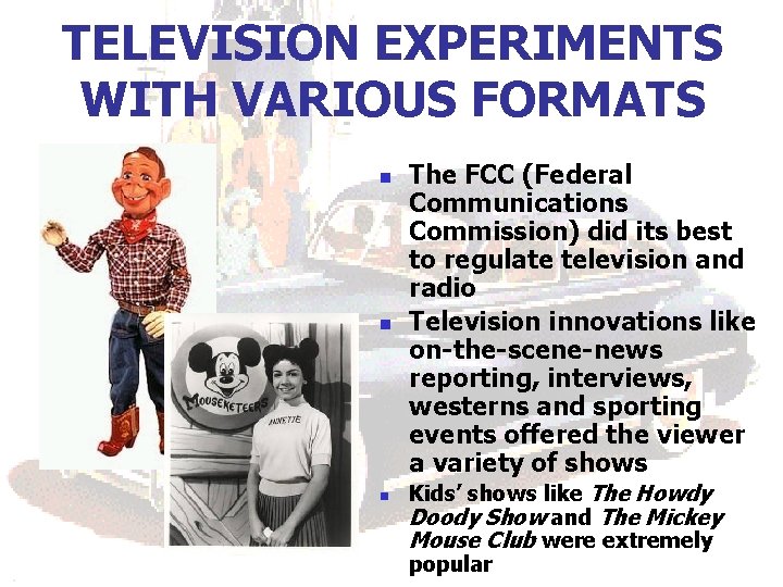 TELEVISION EXPERIMENTS WITH VARIOUS FORMATS n n n The FCC (Federal Communications Commission) did