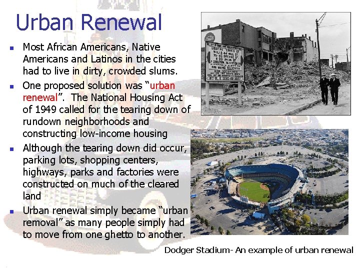 Urban Renewal n n Most African Americans, Native Americans and Latinos in the cities