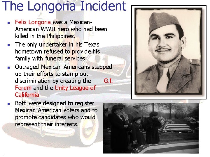 The Longoria Incident n n Felix Longoria was a Mexican. American WWII hero who
