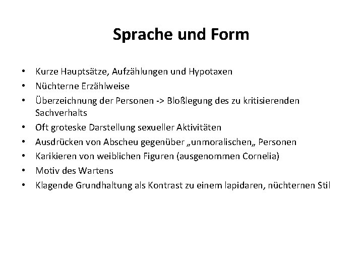 Sprache und Form • Kurze Hauptsätze, Aufzählungen und Hypotaxen • Nüchterne Erzählweise • Überzeichnung