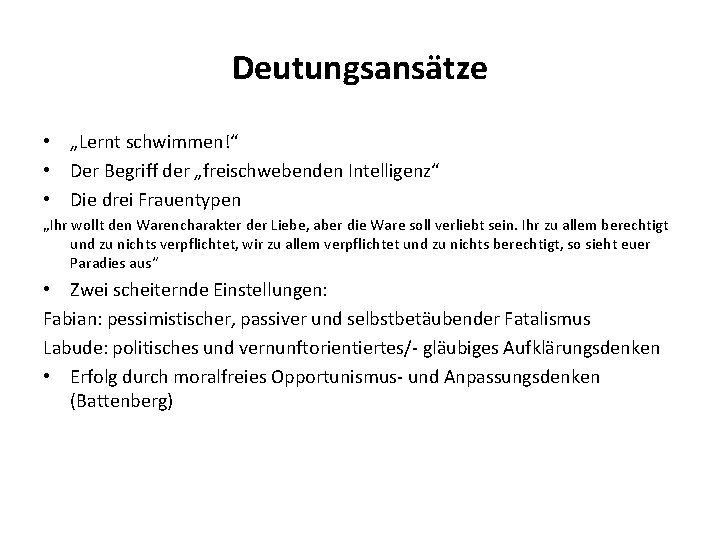 Deutungsansätze • „Lernt schwimmen!“ • Der Begriff der „freischwebenden Intelligenz“ • Die drei Frauentypen