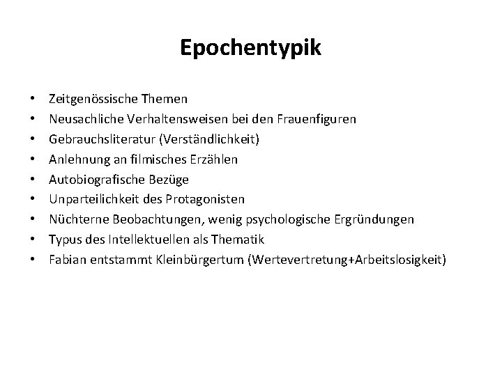 Epochentypik • • • Zeitgenössische Themen Neusachliche Verhaltensweisen bei den Frauenfiguren Gebrauchsliteratur (Verständlichkeit) Anlehnung