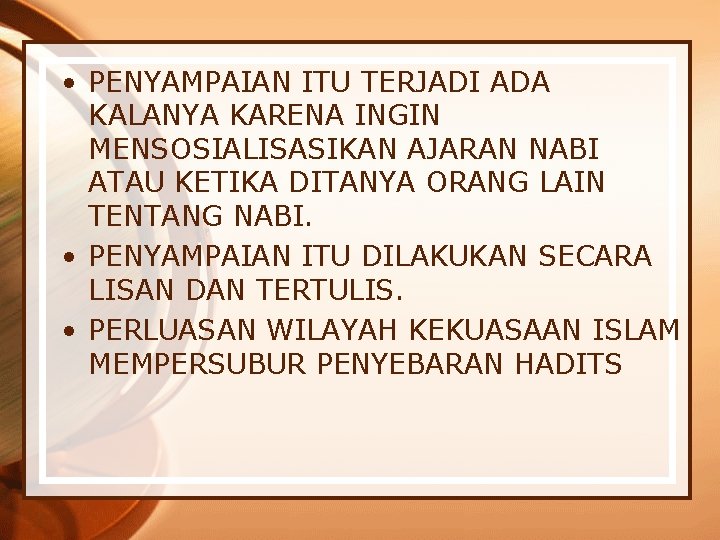  • PENYAMPAIAN ITU TERJADI ADA KALANYA KARENA INGIN MENSOSIALISASIKAN AJARAN NABI ATAU KETIKA