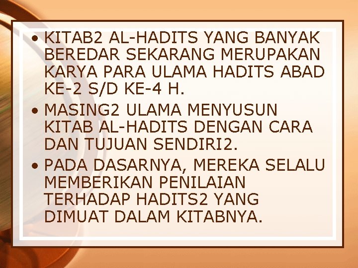  • KITAB 2 AL-HADITS YANG BANYAK BEREDAR SEKARANG MERUPAKAN KARYA PARA ULAMA HADITS