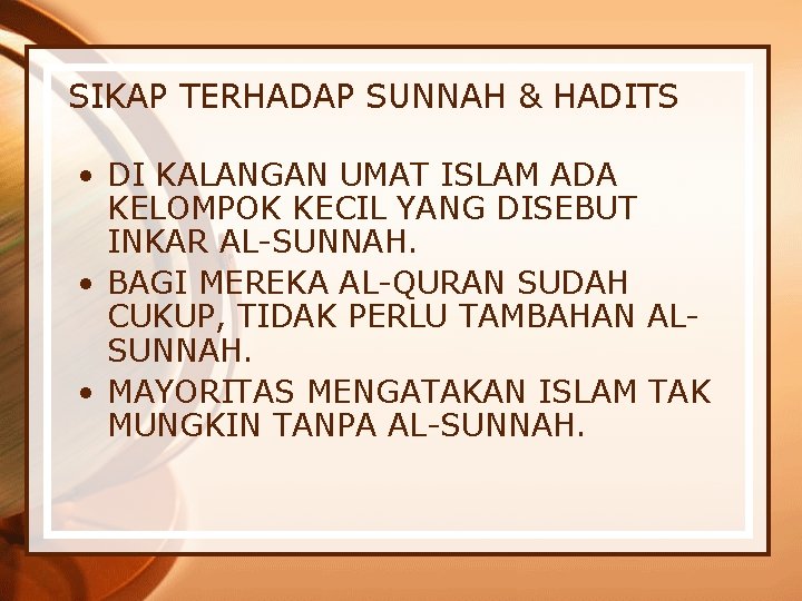 SIKAP TERHADAP SUNNAH & HADITS • DI KALANGAN UMAT ISLAM ADA KELOMPOK KECIL YANG