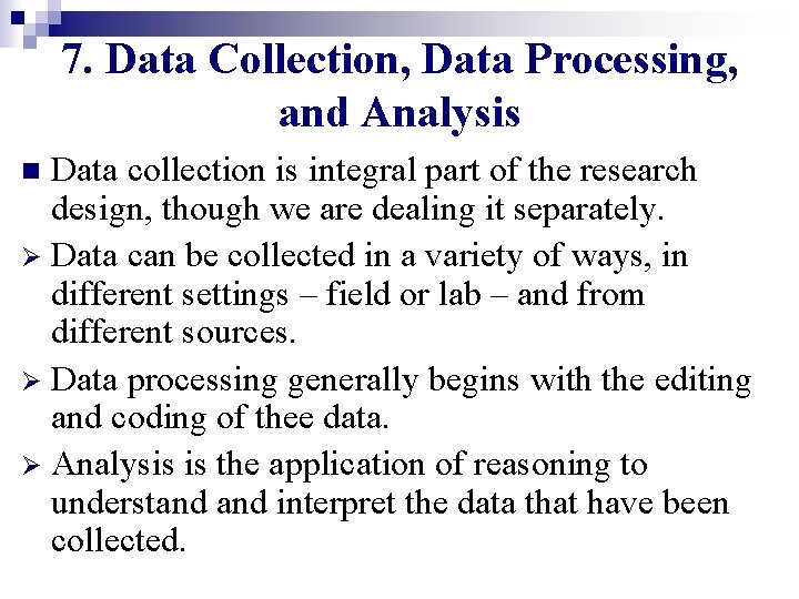 7. Data Collection, Data Processing, and Analysis Data collection is integral part of the