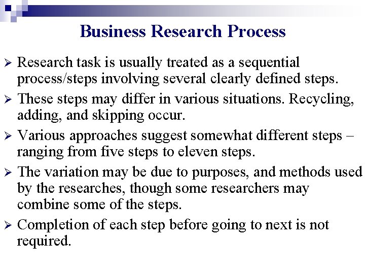 Business Research Process Research task is usually treated as a sequential process/steps involving several