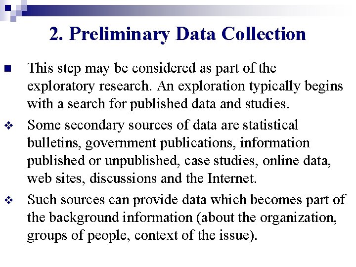 2. Preliminary Data Collection n v v This step may be considered as part