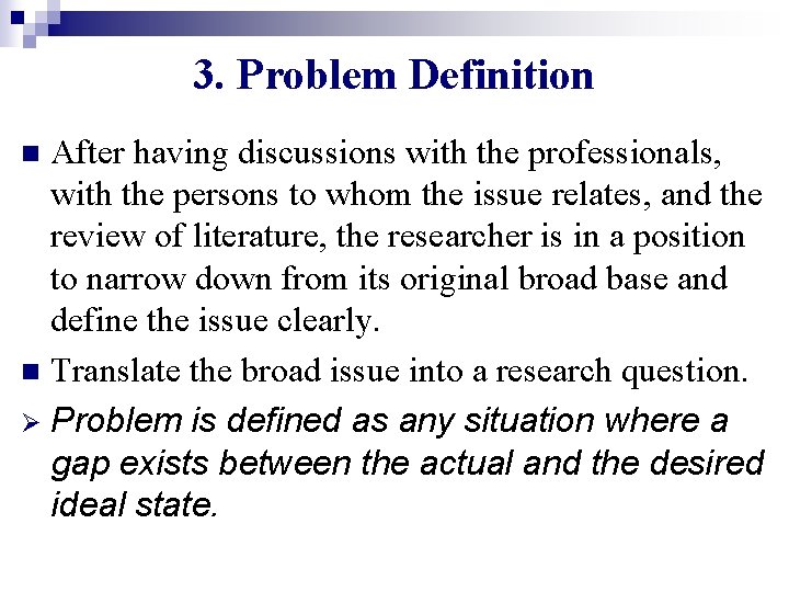 3. Problem Definition After having discussions with the professionals, with the persons to whom