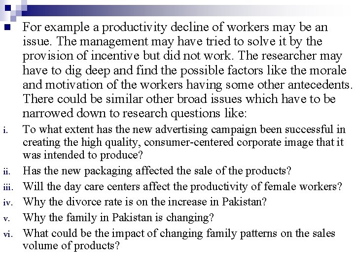 n For example a productivity decline of workers may be an issue. The management