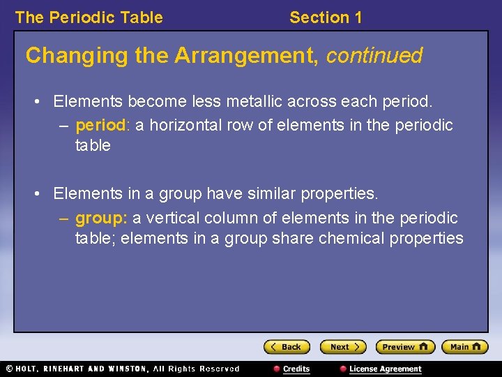 The Periodic Table Section 1 Changing the Arrangement, continued • Elements become less metallic