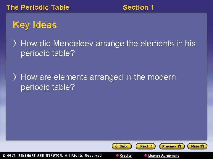 The Periodic Table Section 1 Key Ideas 〉 How did Mendeleev arrange the elements